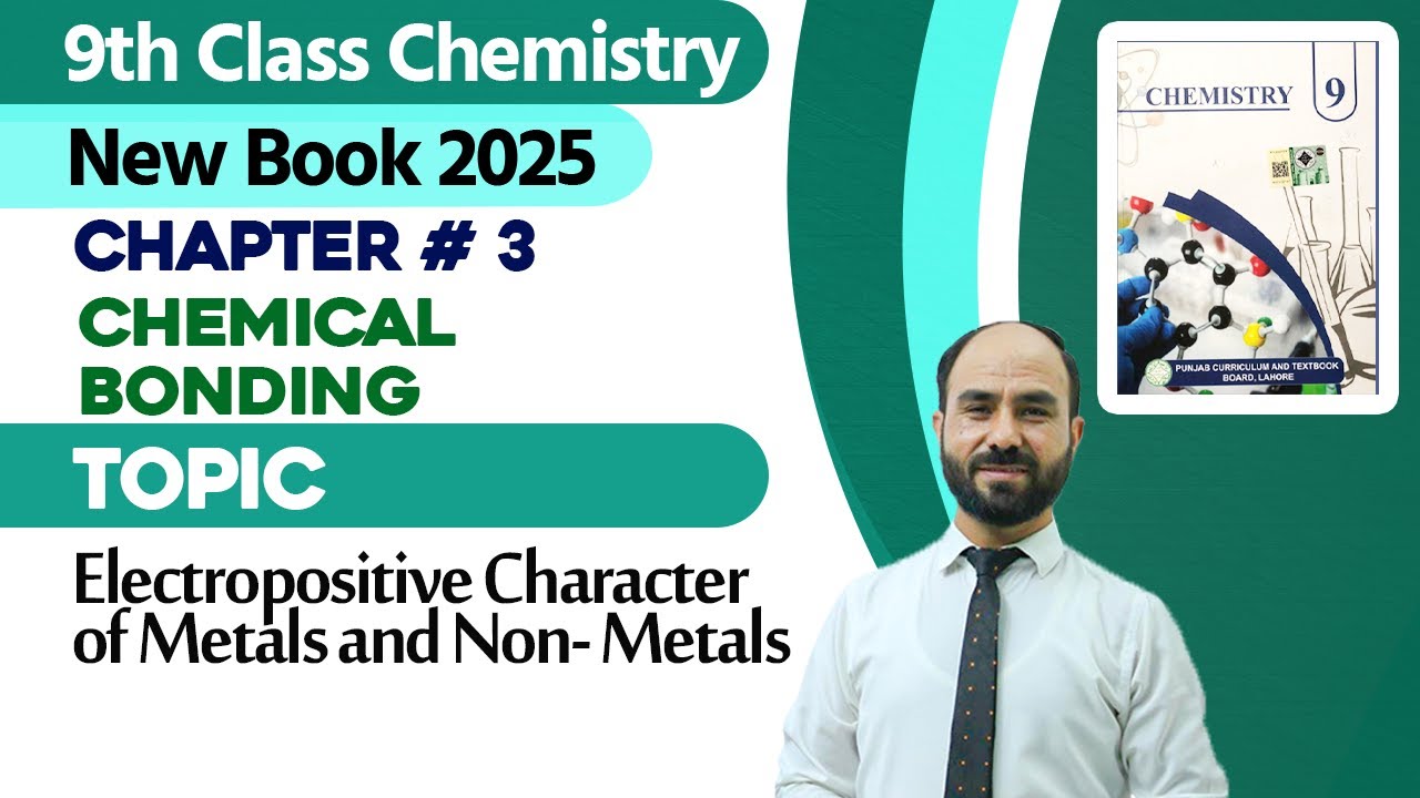 9th Class Chemistry Chapter 3 | Electropositive Character of Metals and Non-Metals | New Book 2025