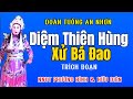 Hát Bội Bình Định- NNUT Phương Bình & Hữu Diên- Vở Tuồng: Diệm Thiên Hùng Xử Bá Đao