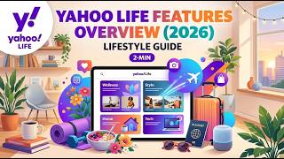 Yahoo Life Features Overview 2026 Lifestyle Guide 2 Min