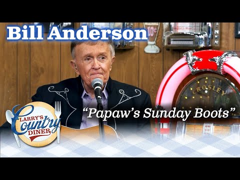 Whisperin' BILL ANDERSON sings PAPAW'S SUNDAY BOOTS on LARRY'S COUNTRY DINER!
