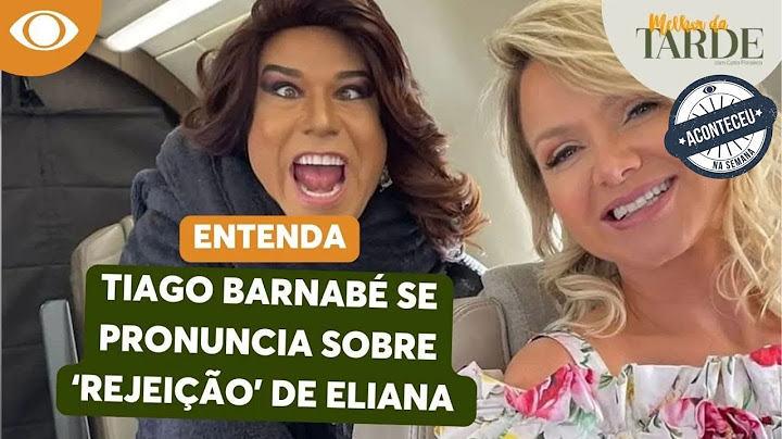 Aconteceu na Semana I Tiago Barnabé se pronuncia sobre rumores de ter sido "rejeitado" por Eliana