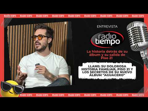 Llane: Su dolorosa historia familiar, Piso 21 y los secretos de su nuevo álbum "Aguacero"