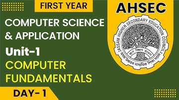 AHSEC First Year Computer Science & Application Lecture No - 1