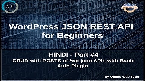 Wordpress JSON REST API Tutorial for beginners in HINDI(#4) CRUD of Posts wp-json APIs
