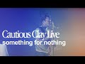 Cautious Clay - Something For Nothing (LIVE performance @ The Fonda Theatre)