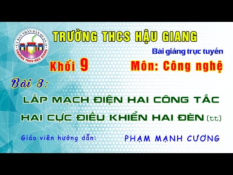 Công nghệ 9 - Bài 8: Lắp mạch điện hai công tắc hai cực điều khiển hai đèn (tt) - Giáo viên: Phạm Mạnh Cương