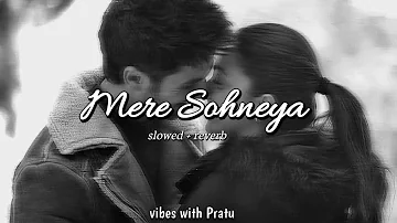 Mere Sohneya | slowed & reverb | Kabir Singh | Lofi  | Vibes with Pratu