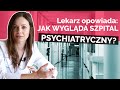 Jak jest w SZPITALU PSYCHIATRYCZNYM? - LEKARZ OPOWIADA