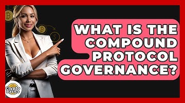 What Is The Compound Protocol Governance? - CryptoBasics360.com