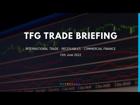 13th June  2022 Weekly Briefing Trade Finance News