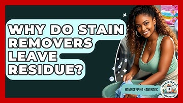 Why Do Stain Removers Leave Residue? - Homekeeping Handbook