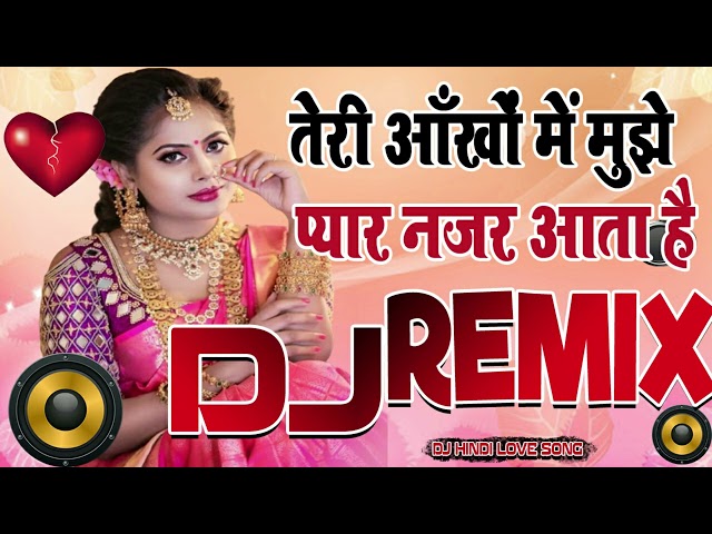 Teri Aankhon me mujhe - Hindi Love Song 2024 | Full Dance Bass JBL Mix | Bollywood Remix Dj Song class=