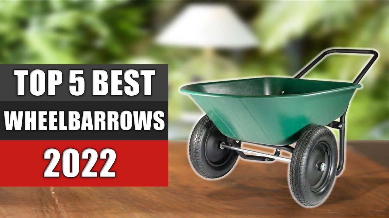 Top 5 Best Wheelbarrows In 2022 Reviews YouTube