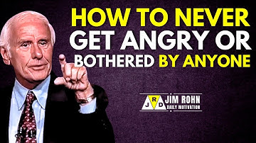HOW TO NEVER GET ANGRY OR BOTHERED BY ANYONE | Jim Rohn Daily Motivation