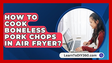How To Cook Boneless Pork Chops In Air Fryer? - LearnToDIY360.com