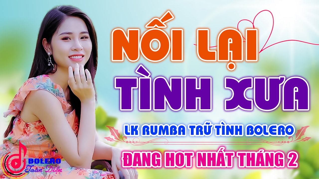 Nối Lại Tình Xưa ⏩ Nhìn Đời Mà Sống - Lk Rumba Trữ Tình Bolero Đề Xuất Vượt Thời Gian 2022 Êm Tai