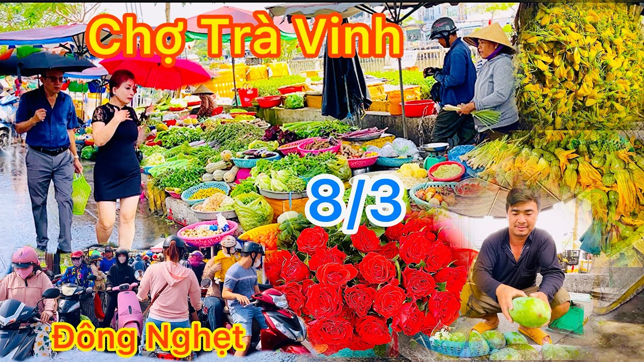 Chợ Trà Vinh Đông Nghẹt Ngày 8/3 || TDLVL