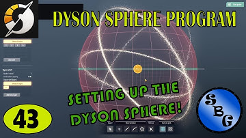 Setting Up The DYSON SPHERE!! | Ep.43 | Dyson Sphere Program, Let’s Play