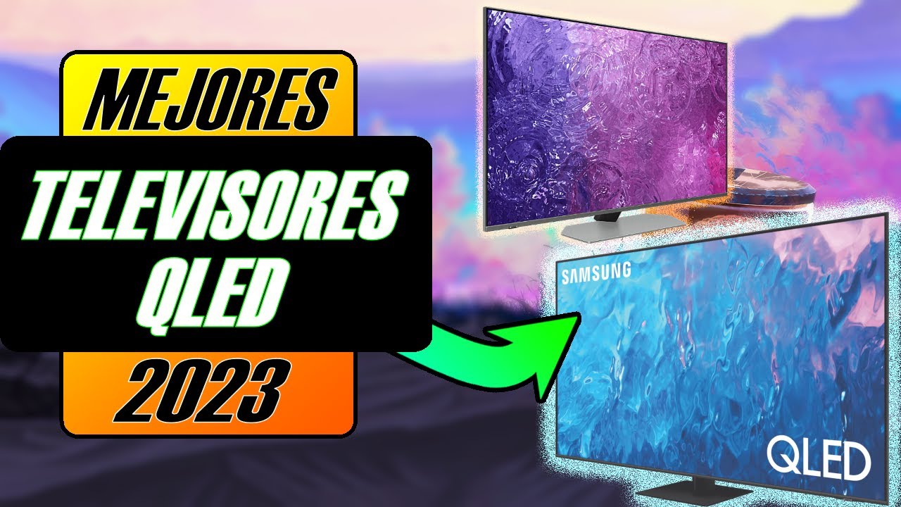 TOP MEJORES TV QLED [2023] 🚀 MEJORES TELEVISORES QLED 2023