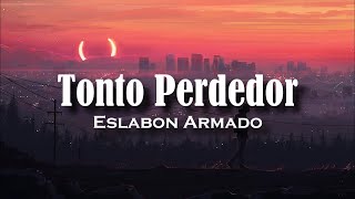 (LETRA) Tonto Perdedor - Eslabon Armado (Video Lyrics)