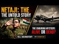NETAJI:THE UNTOLD STORY🔥KYA NETAJI JINDA HAI🤔FULL DOCUMENTARY BY KOUSHIK DAS #netaji #documentary