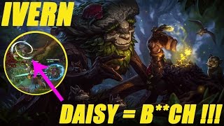 DAISY IS A B**CH!!! Ivern RIDICULOUS FAIL/BUG - Ruck Fiot ! XD