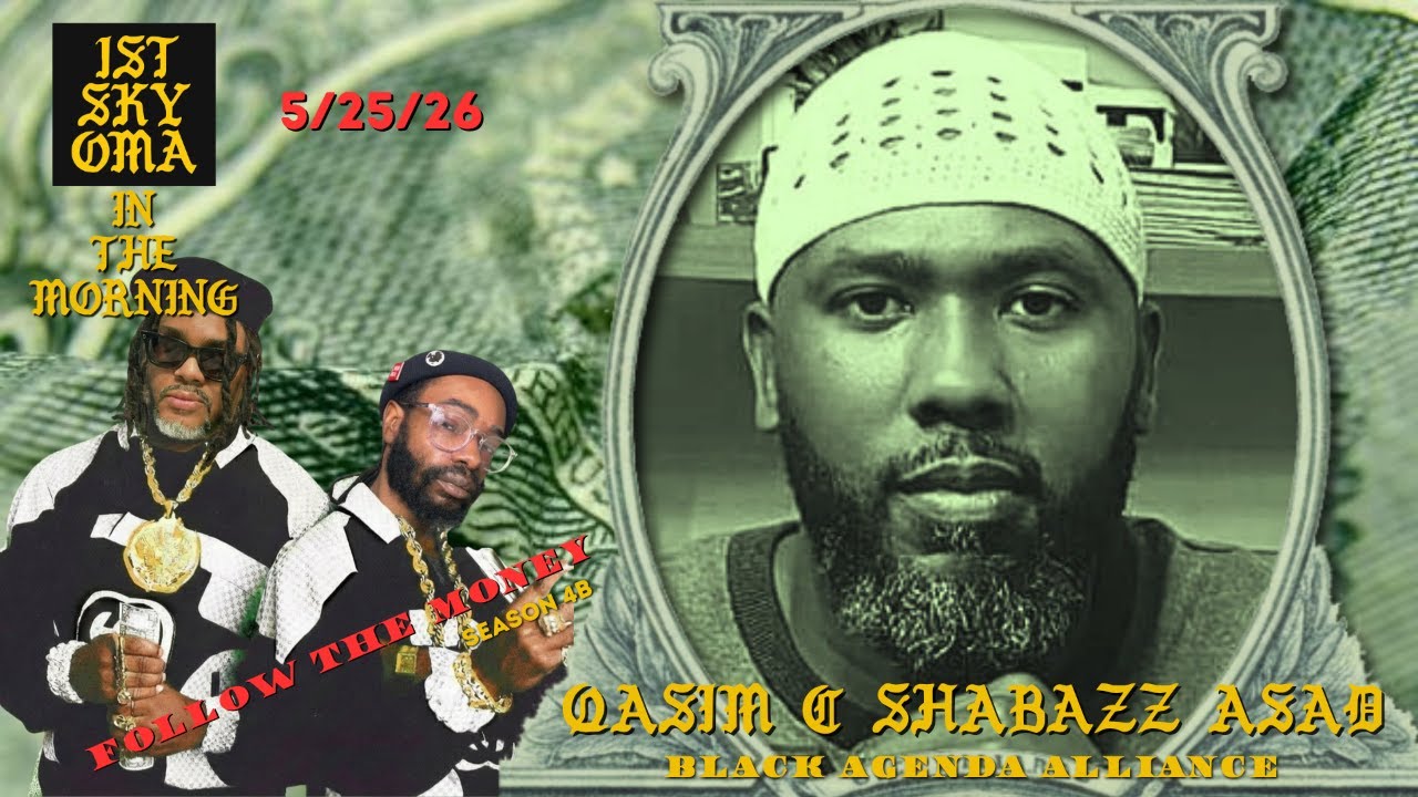 Guest: Qasim C. Shabazz Asad- 5/25/26 - S-4B/EP-57