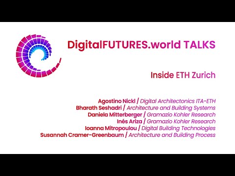 DigitalFUTURES Talk: Inside ETH Zurich