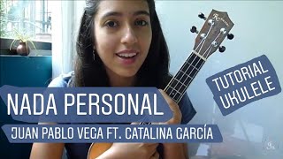 🌸 Nada personal - Juan Pablo Vega ft. Catalina GarcÃa (tutorial para ukulele) // • b e l •