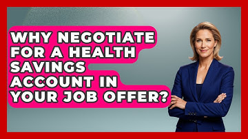Why Negotiate For A Health Savings Account In Your Job Offer? - Job Interview Pro Skills