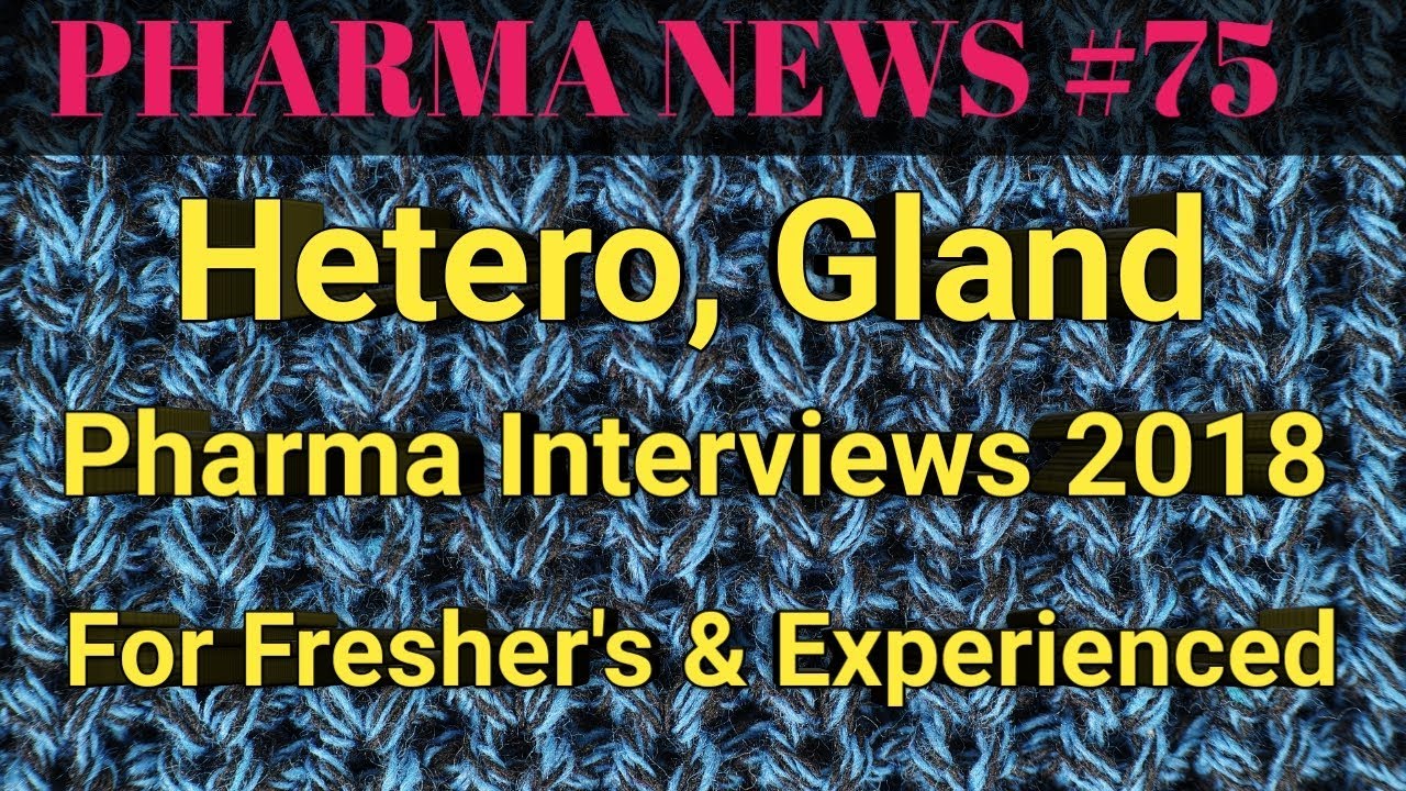PHARMA NEWS #75 Hetero Gland Pharma interviews 2018 For Pharma freshers and Experienced Pharma Guide