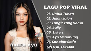 NAURA AYU || UNTUK TUHAN - JALAN JALAN || LAGU POP VIRAL TERENAK, TERBARU 2025