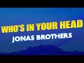 Jonas Brothers - Who’s In Your Head (Lyrics)