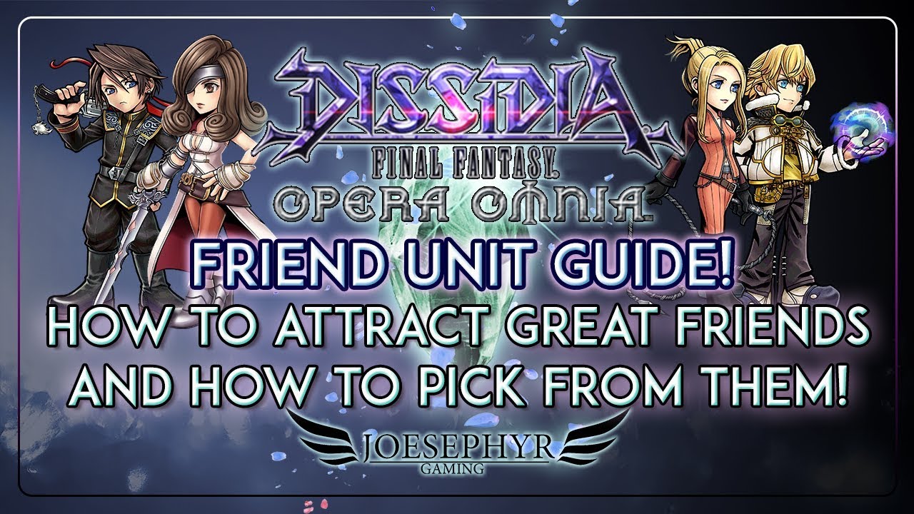 Dissidia: Opera Omnia - Friends Guide - How to Attract Great Friends and Maximising Efficiency!