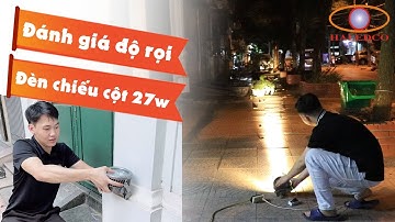 Đánh giá chất lượng ánh sáng đèn chiếu điểm, chiếu cột 27w