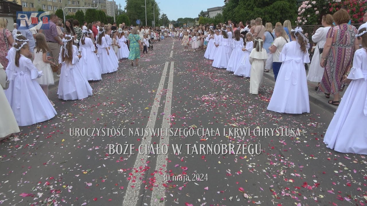 UROCZYSTOŚĆ NAJŚWIĘTSZEGO CIAŁA I KRWI CHRYSTUSA - BOŻE CIAŁO W TARNOBRZEGU