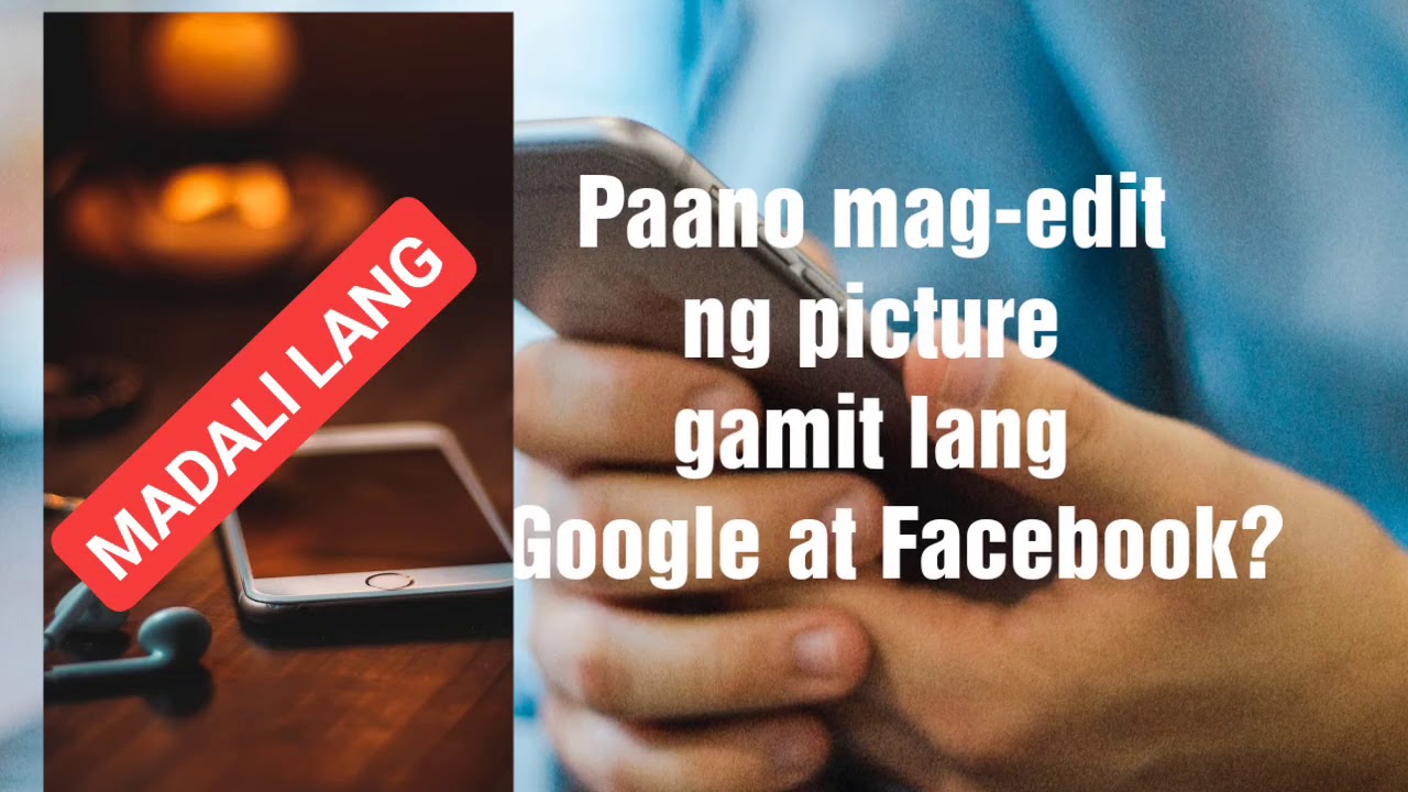 Paano Mag-edit ng Picture Gamit ang Google at Facebook Lamang? - YouTube