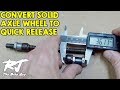 Convert Solid Axle/Bolt-On Wheel To Quick Release Axle