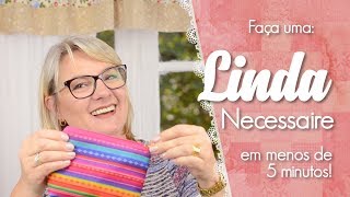 Faça uma Linda Necessaire em Menos de 5 Minutos