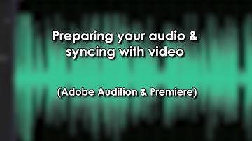 How To Prepare and Sync Audio in Adobe Audition & Premiere Pro