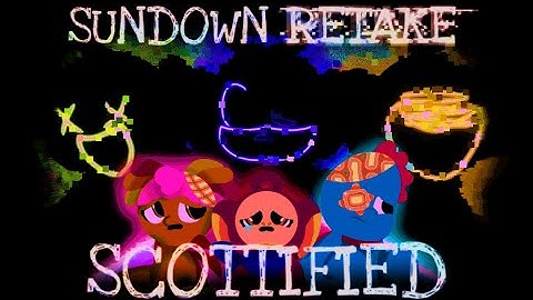 Sundown Retake Scottified || Broken strings || Teletubbies X ITNG X LWP