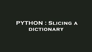 PYTHON : Slicing a dictionary Net Worth