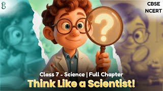 Class 7 Science | Chapter 1 | The Ever-Evolving World of Science | Full Explanation | NCERT CBSE