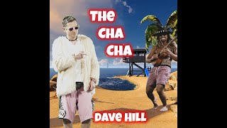 The Cha Cha by Dave Hill
