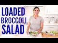 LOADED Broccoli Salad - The Best Salad to Bring to a Party!