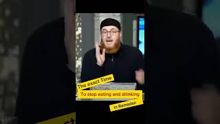what is the exact time to stop eating and drinking in Ramadan