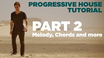 How to make Progressive House: Part 2/7 - Melody, Chords and more