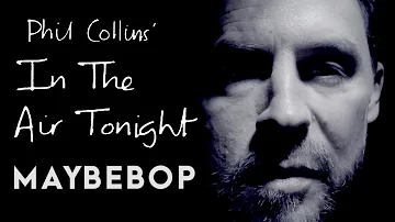 Phil Collins - In The Air Tonight - a cappella cover by MAYBEBOP