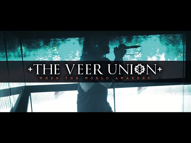 The Veer Union - When The World Awakens