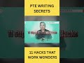 PTE Writing Secrets - 11 Hacks that work wonders| Edutrainex PTE